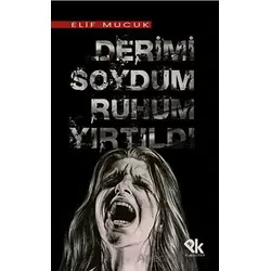 Derimi Soydum Ruhum Yırtıldı - Elif Mucuk - Panu Kitap