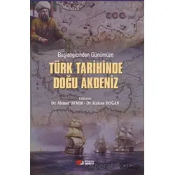 Başlangıcından Günümüze Türk Tarihinde Doğu Akdeniz - Ahmet Demir - Berikan Yayınevi