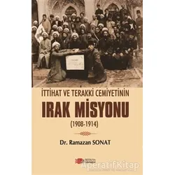 İttihat Ve Terakki Cemiyetinin Irak Misyonu - Ramazan Sonat - Berikan Yayınevi