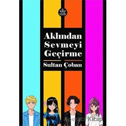 Aklından Sevmeyi Geçirme - Sultan Çoban - Elpis Yayınları