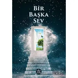 Bir Başka Sev - Dr. Bhakti - Elpis Yayınları