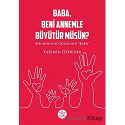 Baba, Beni Annemle Büyütür müsün ? - Yasemin Özdemir - Elpis Yayınları