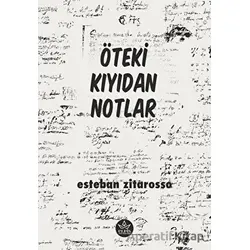 Öteki Kıyıdan Notlar - Esteban Zitarosso - Elpis Yayınları