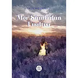 Mor Sümbülün Fısıltısı - Ekin Millioğlu - Elpis Yayınları