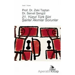 21. Yüzyıl Türk Şiiri - Şairler Akımlar Sorunlar - Zeki Taştan - Ebabil Yayınları