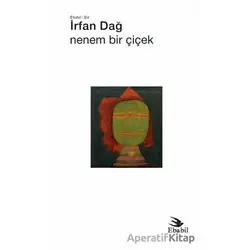 Nenem Bir Çiçek - İrfan Dağ - Ebabil Yayınları