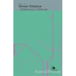 Edebiyatsız Edebiyat - Osman Özbahçe - Ebabil Yayınları