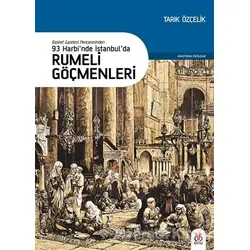 93 Harbi’nde İstanbul’da Rumeli Göçmenleri - Tarık Özçelik - DBY Yayınları