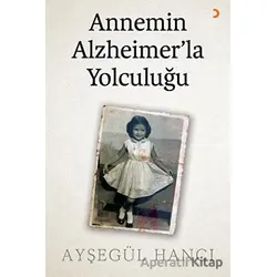 Annemin Alzheimer’la Yolculuğu - Ayşegül Hancı - Cinius Yayınları