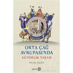 Orta Çağ Avrupası’nda Gündelik Yaşam - Pınar Ülgen - Yeditepe Yayınevi