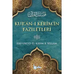Kuranı Kerimin Faziletleri - Ebu Ubeyd El Kasım B. Sellam - Beka Yayınları