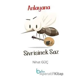 Anlayana Sivrisinek Saz - Nihat Güç - Beka Yayınları
