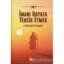 İmanı Hayata Tercih Etmek - Fehmeddin Dindar - Beka Yayınları