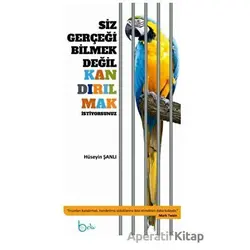 Siz Gerçeği Bilmek Değil Kandırılmak İstiyorsunuz - Hüseyin Şanlı - Beka Yayınları