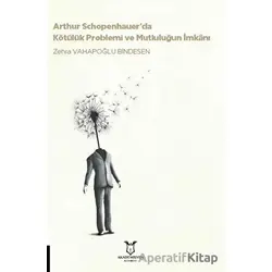 Arthur Schopenhauer’da Kötülük Problemi ve Mutluluğun İmkanı