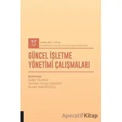Güncel İşletme Yönetimi Çalışmaları (AYBAK 2021 Eylül) - Sefer Yılmaz - Akademisyen Kitabevi