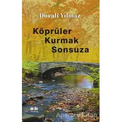 Köprüler Kurmak Sonsuza - Durali Yılmaz - Akıl Fikir Yayınları