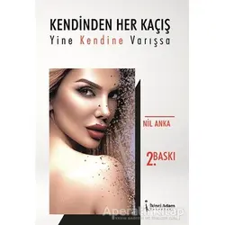 Kendinden Her Kaçış Yine Kendine Varışsa - Nil Anka - İkinci Adam Yayınları