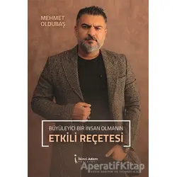 Büyüleyici Bir İnsan Olmanın Etkili Reçetesi - Mehmet Oldubaş - İkinci Adam Yayınları