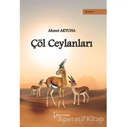 Çöl Ceylanları - Ahmet Aktuna - İkinci Adam Yayınları