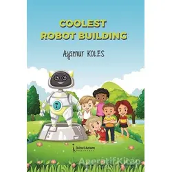 Coolest Robot Building - Ayşenur Koles - İkinci Adam Yayınları