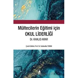 Mültecilerin Eğitimi için Okul Liderliği - Khalid Arar - Asos Yayınları