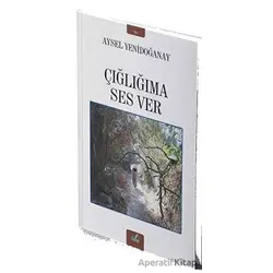 Çığlığıma Ses Ver - Aysel Yenidoğanay - İzan Yayıncılık