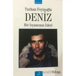 Deniz - Bir İsyancının İzleri - Turhan Feyizoğlu - İzan Yayıncılık