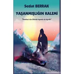 Yaşanmışlığın Kalemi - Sedat Berrak - Platanus Publishing