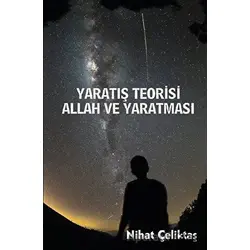 Yaratılış Teorisi - Allah ve Yaratması - Nihat Çeliktaş - Platanus Publishing