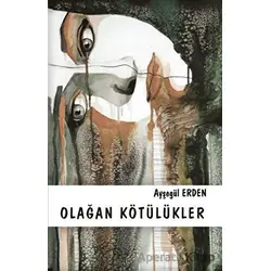 Olağan Kötülükler - Ayşegül Erden - Platanus Publishing