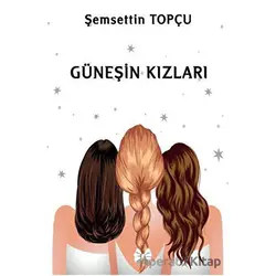 Güneşin Kızları - Şemsettin Topçu - Platanus Publishing