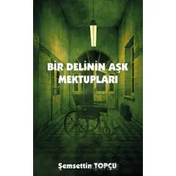 Bir Delinin Aşk Mektupları - Şemsettin Topçu - Platanus Publishing