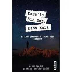 Kars’ta Bir Sufi: Baba Kara 1. Kitap - Karabeyoğlu İbrahim Çağlar Sinan - Platanus Publishing