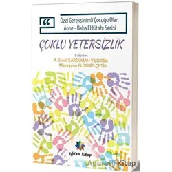 Çoklu Yetersizlik - Özel Gereksinimli Çocuğu Olan Anne Baba El Kitabı Serisi