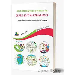 Okul Öncesi Dönem Çocukları İçin Çevre Eğitimi Etkinlikleri - Hülya Gülay Ogelman - Eğiten Kitap