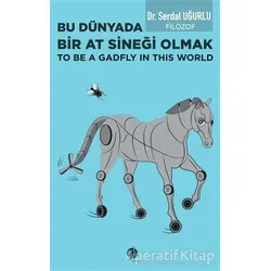 Bu Dünyada Bir At Sineği Olmak - Serdal Uğurlu - Herdem Kitap