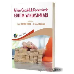 Erken Çocukluk Döneminde Eğitim Yaklaşımları - Kolektif - Eğiten Kitap