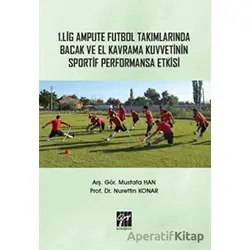 1. Lig Ampute Futbol Takımlarında Bacak ve El Kavrama Kuvvetinin Sportif Performansa Etkisi