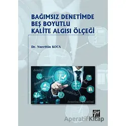 Bağımsız Denetimde Beş Boyutlu Kalite Algısı Ölçeği - Nurettin Koca - Gazi Kitabevi