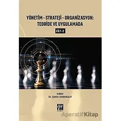 Yönetim-Strateji-Organizasyon: Teoride ve Uygulamada Cilt 2 - Şahin Karabulut - Gazi Kitabevi