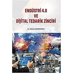 Endüstri 4.0 ve Dijital Tedarik Zinciri - Serkan Demirdöğen - Gazi Kitabevi