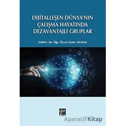 Dijitalleşen Dünyanın Çalışma Hayatında Dezavantajlı Gruplar - Yasin Yılmaz - Gazi Kitabevi