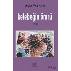 Kelebeğin Ömrü - Ayla Yazgan - Ürün Yayınları