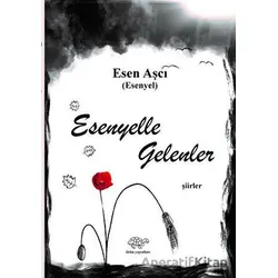 Esenyelle Gelenler - Esen Aşcı - Ürün Yayınları