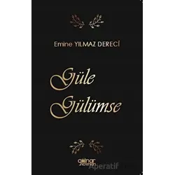 Güle Gülümse - Emine Yılmaz Dereci - Gülnar Yayınları