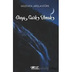 Suya Gark Olmak - Mustafa Arslantürk - Gülnar Yayınları