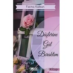 Düşlerine Gül Bıraktım - Fatma Kalkan - Gülnar Yayınları
