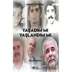 Yaşadım Mı Yaşlandım Mı - Ahmet Sandal - Gülnar Yayınları