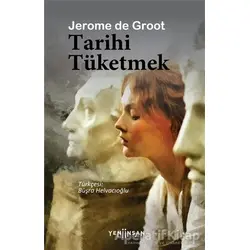 Tarihi Tüketmek - Jerome de Groot - Yeni İnsan Yayınevi